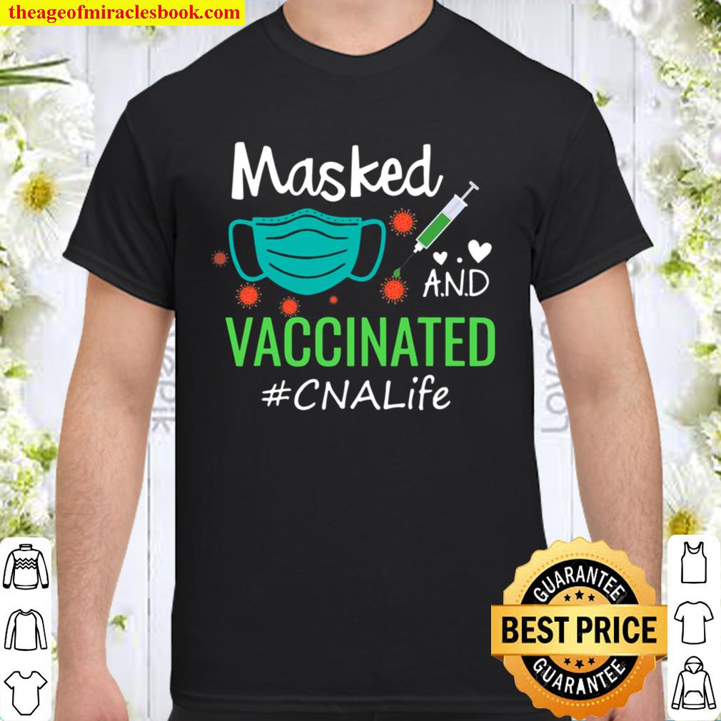 Funny Cute Masked And Vaccinated Cna Life Gift Black 2021 Shirt, Hoodie, Long Sleeved, SweatShirt