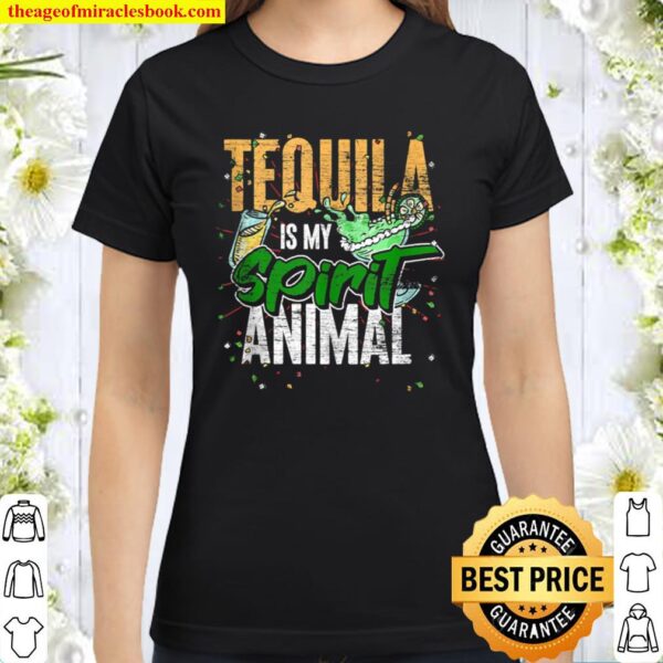 Funny Fiesta Tequila Is My Spirit Animal Cinco De Mayo Classic Women T-Shirt