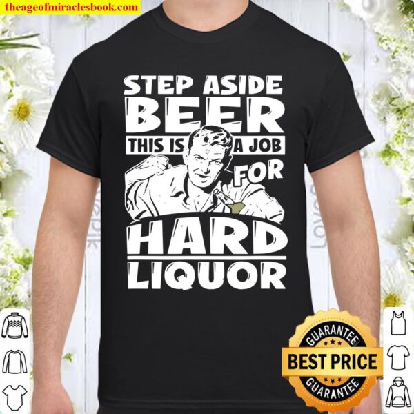Funny Hard Liquor Retro Drinking Man Shirt