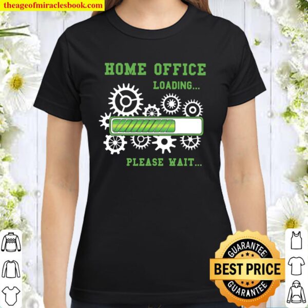 Funny Home Office Loading Please Wait Work From Ho Classic Women T-Shirt