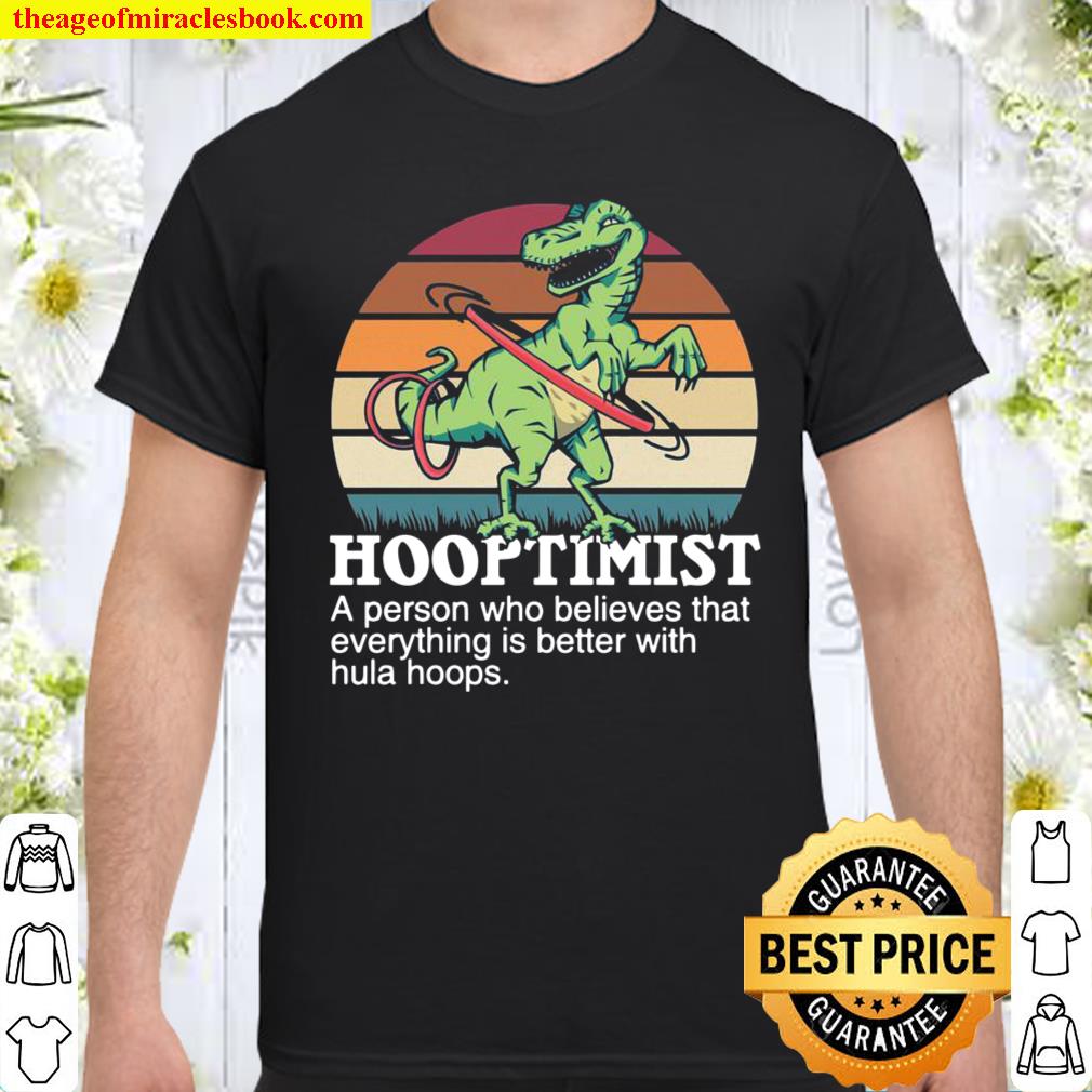 Funny Hula hoop Hooptimist Dancing dinosaur hulaciraptor Shirt