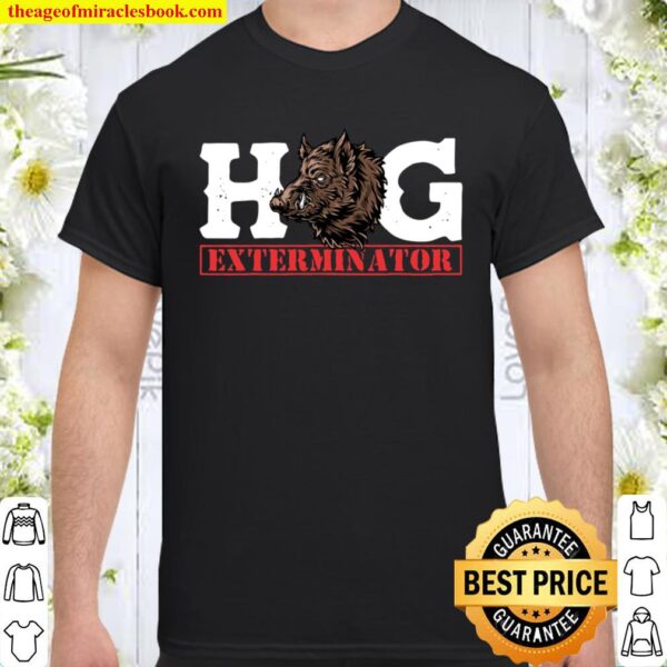Funny Hunting Hog Exterminator Wild Pig Hunter Shirt