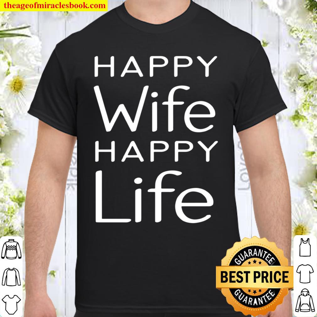 Funny Husband Happy Wife Happy Life Shirt
