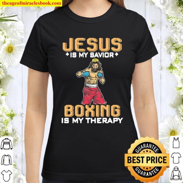 Funny Jesus Is My Savior Boxing Is My Therapy 2021 Classic Women T-Shirt