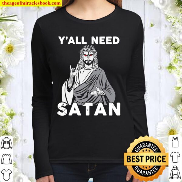 Funny Jesus Y’all Need Satan Women Long Sleeved