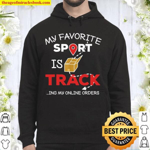 Funny My Favorite Sport Is Tracking My Online Orders shopper Hoodie