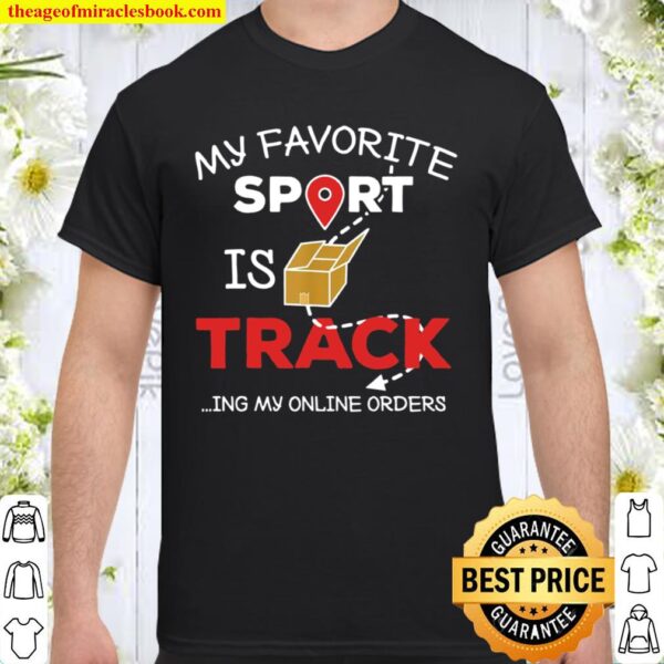 Funny My Favorite Sport Is Tracking My Online Orders shopper Shirt