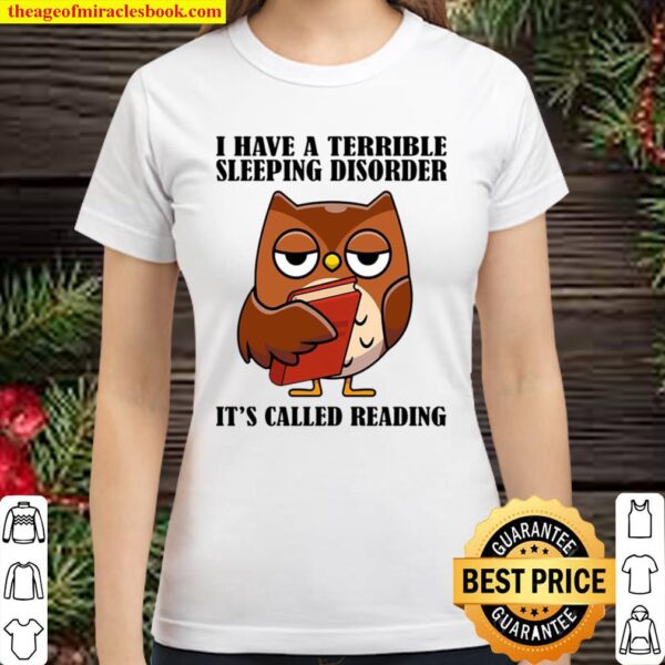 Funny Owl I Have A Terrible Sleeping Disorder It’s Called Reading Classic Women T-Shirt
