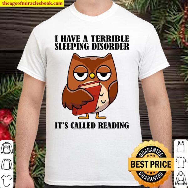 Funny Owl I Have A Terrible Sleeping Disorder It’s Called Reading Shirt