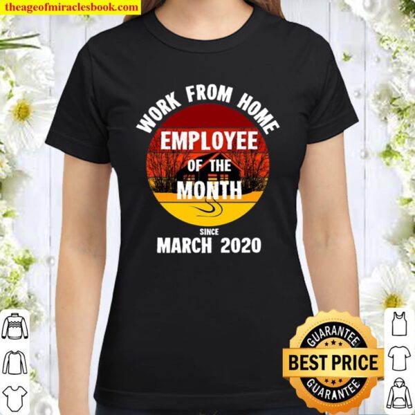 Funny Remote Employee Of The Month Work From Home 2020 Ver2 Classic Women T-Shirt