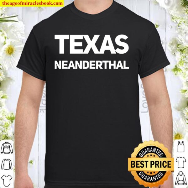 Funny Texas Neanderthal Shirt