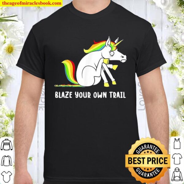 Funny Unicorn Blaze Your Own Trail Unicorn Custome Shirt