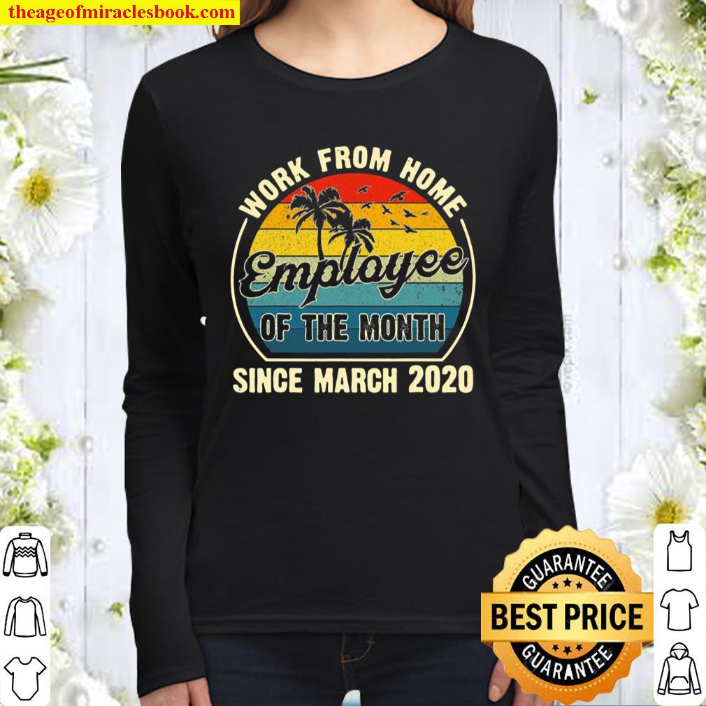 Funny Work From Home Employee Of The Month Since March 2020 Ver2 Women Long Sleeved