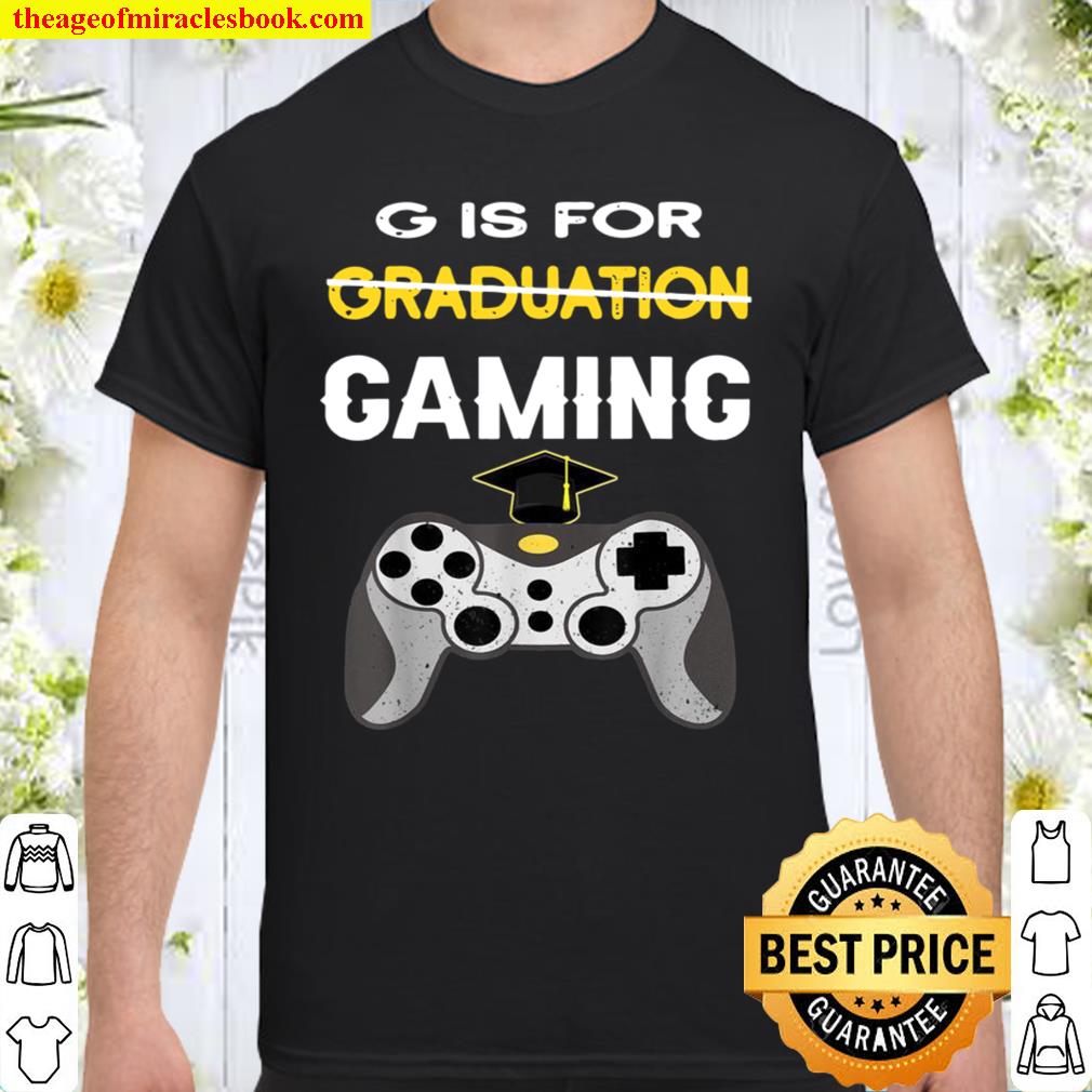 G Is For Gaming Graduation Gamer school 2021 boys new Shirt, Hoodie, Long Sleeved, SweatShirt