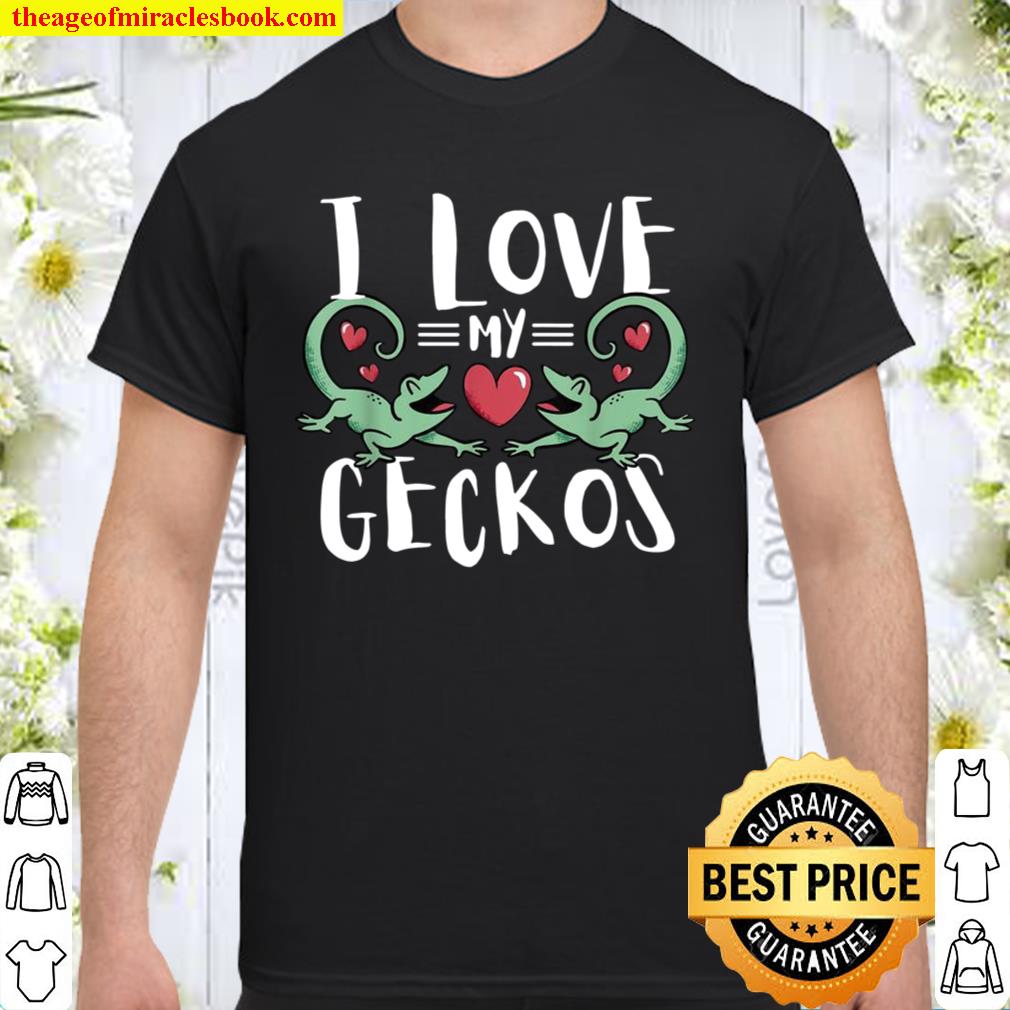 Gecko I Love My Geckos Lizard Reptiles Salamander 2021 Shirt, Hoodie, Long Sleeved, SweatShirt