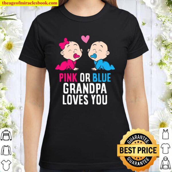 Gender Reveal Pregnancy Pink Or Blue Grandpa Loves You Classic Women T-Shirt