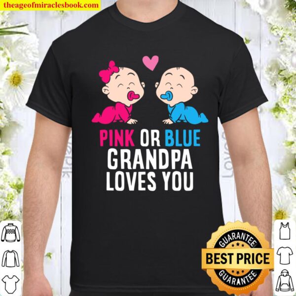 Gender Reveal Pregnancy Pink Or Blue Grandpa Loves You Shirt