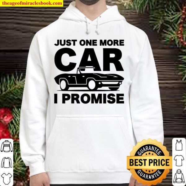 Gift for Car _ Mechanics Just One More Car I Promise Hoodie