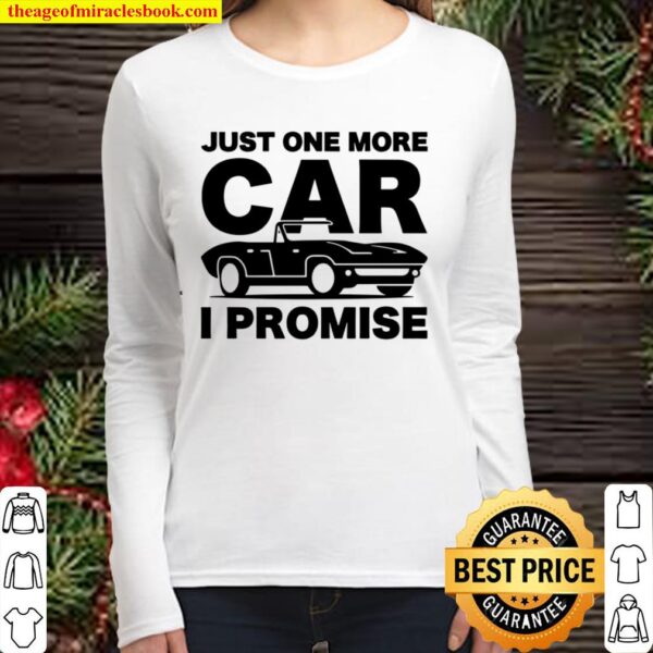 Gift for Car _ Mechanics Just One More Car I Promise Women Long Sleeved