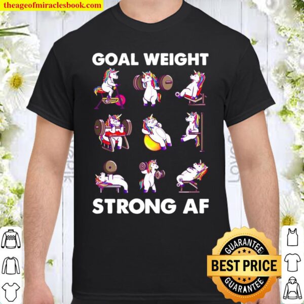 Goal Weight Strong Af Shirt
