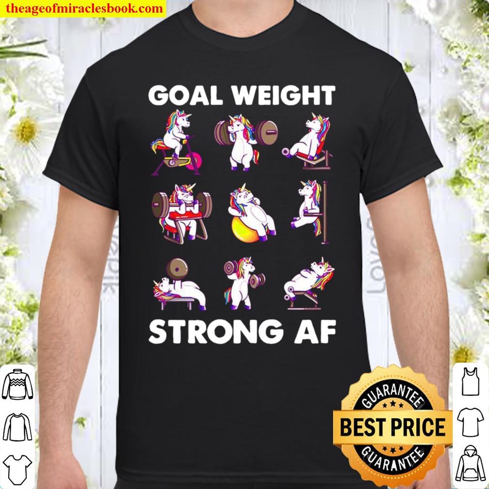 Goal Weight Strong Af Shirt, hoodie, tank top, sweater