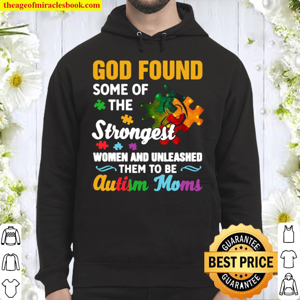 God found some of the strongest women and made them Autism Moms Hoodie