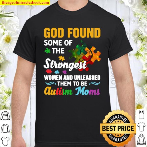 God found some of the strongest women and made them Autism Moms Shirt