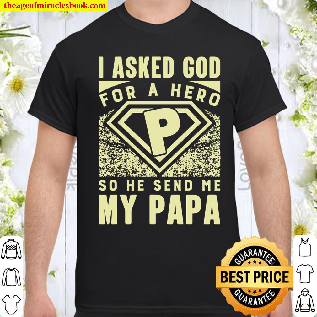 God send me my Papa Fatherday Shirt, hoodie, tank top, sweater