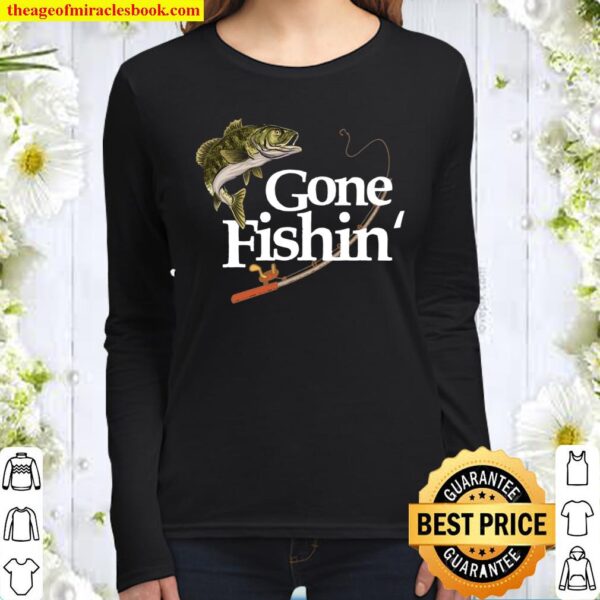 Gone Fishin’ apparel Fisherman angler Fish Women Long Sleeved