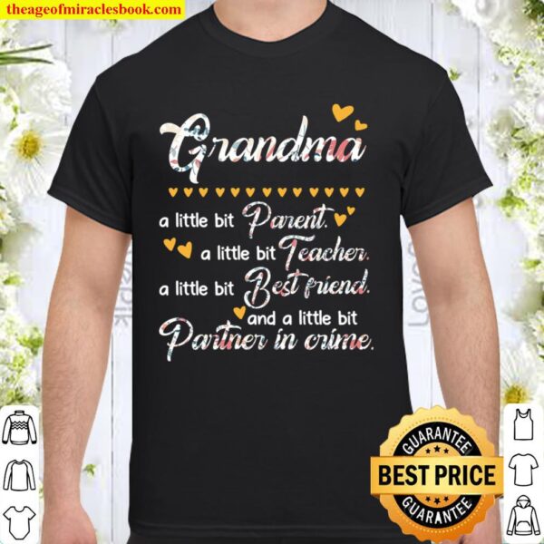 Grandma A Little Bit Parent A Little Bit Teacher A Little Bit Best Fri Shirt