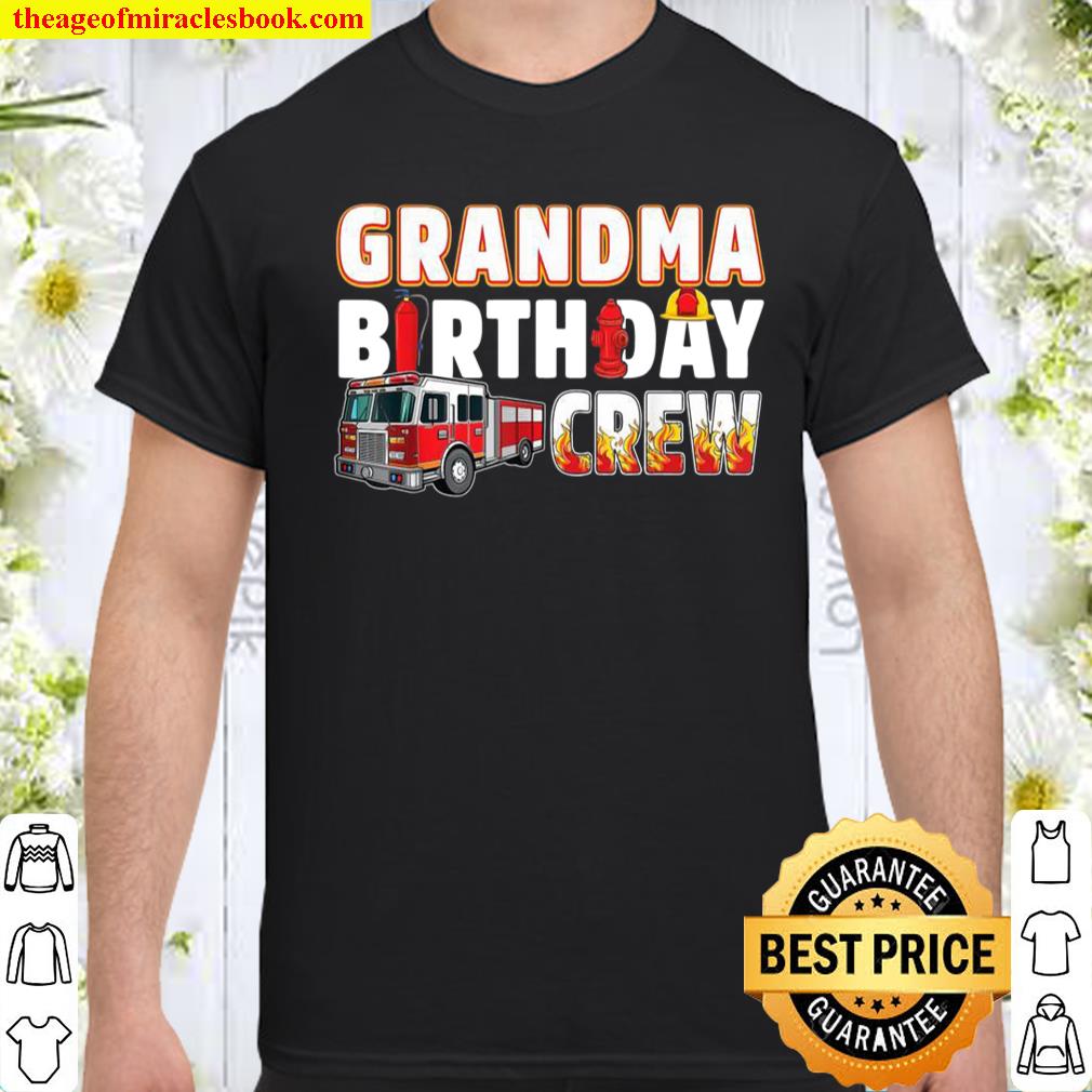 Grandma Birthday Crew Fire Truck Firefighter Shirt, hoodie, tank top, sweater