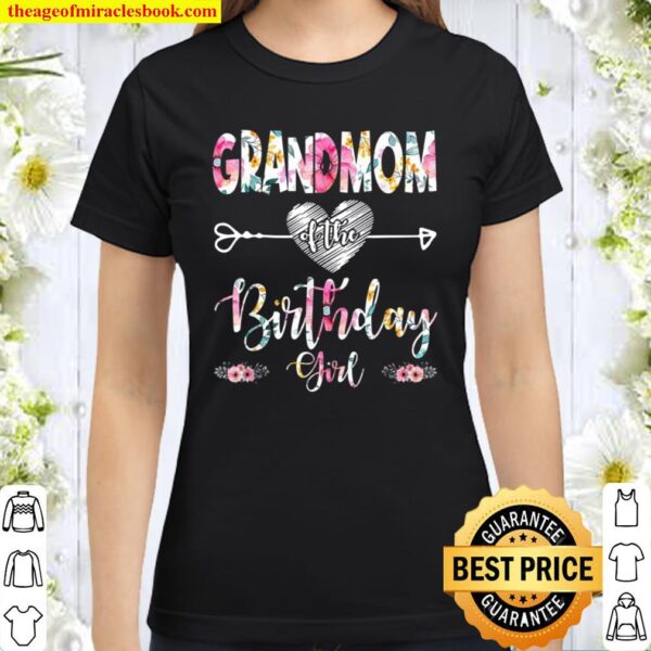 Grandmom Of The Birthday Girl Mom Floral Mothers Day Classic Women T-Shirt