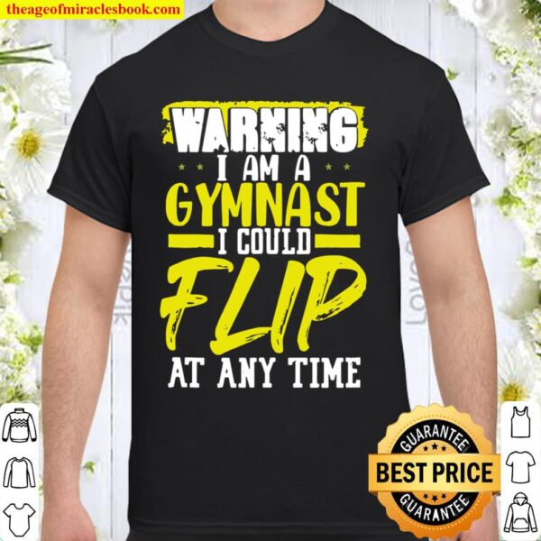 Gymnastics Flip at Anytime For Gymnast Girl Shirt