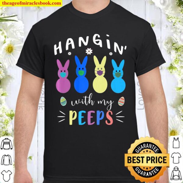 Hangin’ With My Peeps Easter Bunny Face Mask Shirt