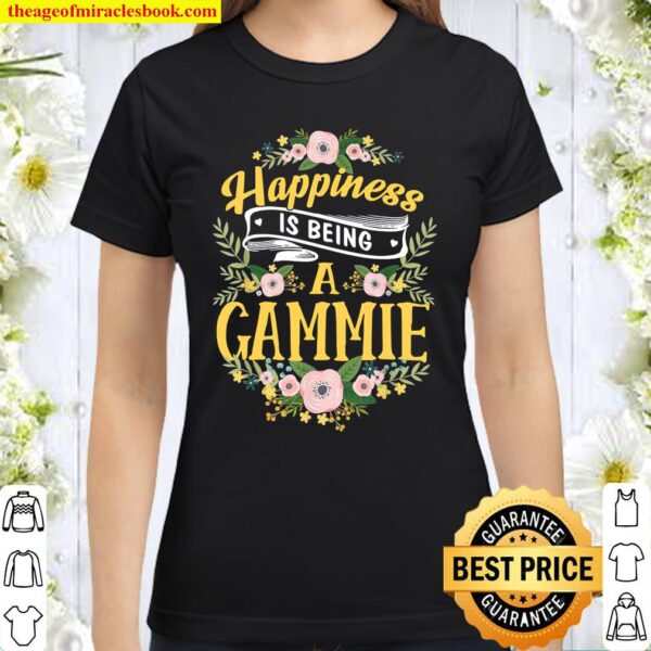 Happiness Is Being A Gammie Mother’s Day Classic Women T-Shirt