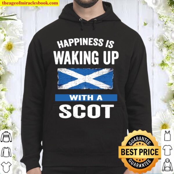 Happiness Is Waking Up With A Scot Hoodie