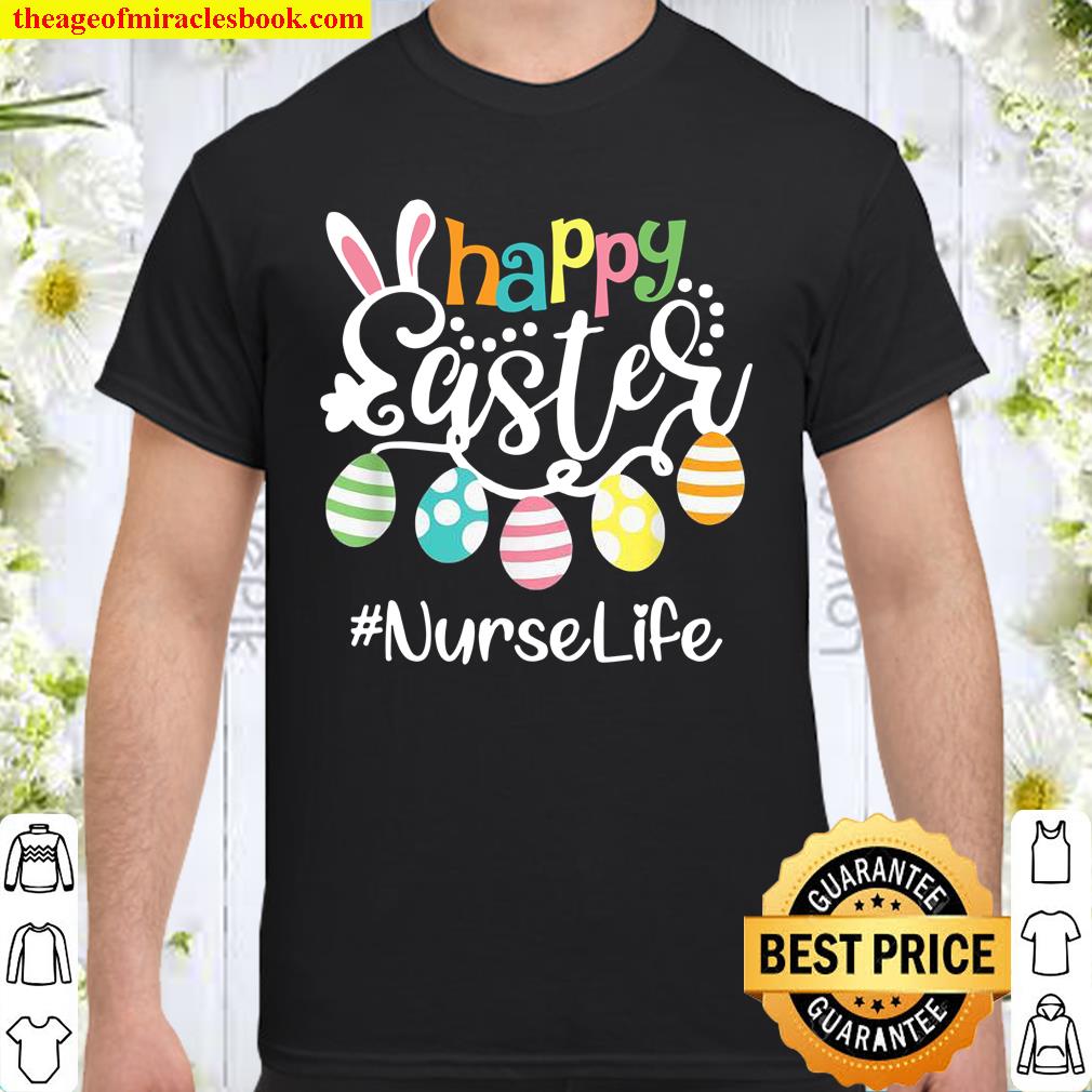 Happy Easter NurseLife, Happy Easter, Love Nure Shirt, hoodie, tank top, sweater