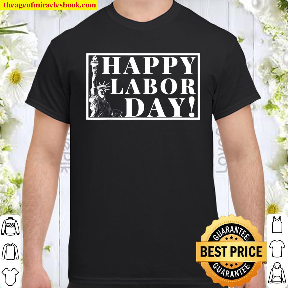 Happy Labor Day September 1st Statue Of Liberty Design Shirt