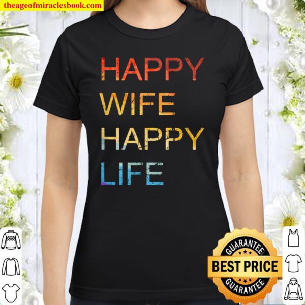 Happy wife happy life for husbands Classic Women T-Shirt