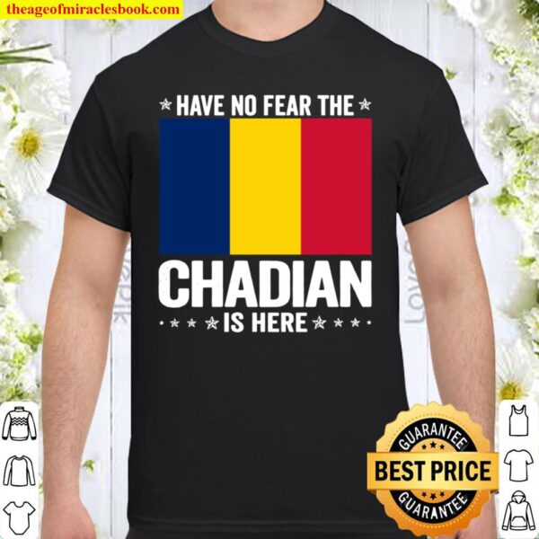 Have No Fear The Chadian Is Here Chad Flag Shirt