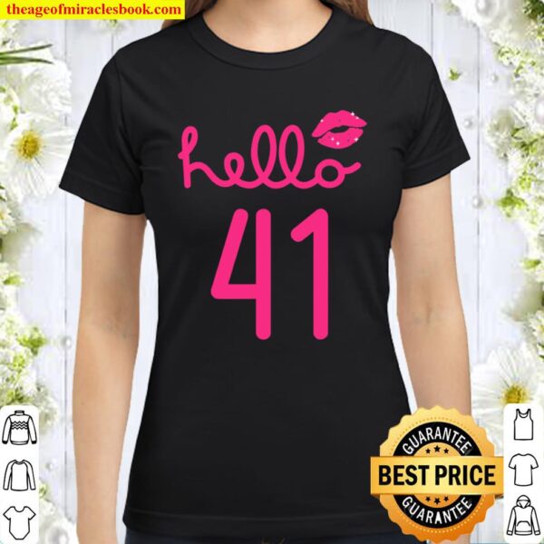 Hello 41 Year Old 41st Birthday Chapter 41 Classic Women T-Shirt