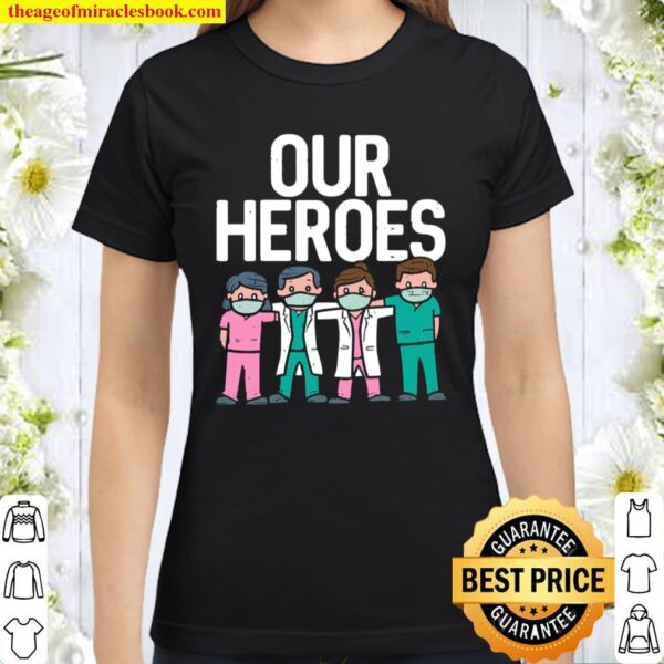 Hero Doctor Nurse Healthcare Frontline Essential Worker Gift Classic Women T-Shirt
