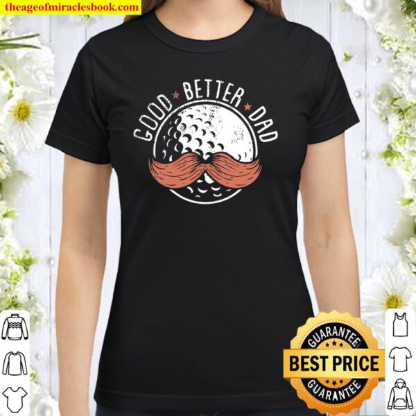 Herren Golf Dad Sport Ball Schnurrbart Golfen Papa Golfer Classic Women T-Shirt