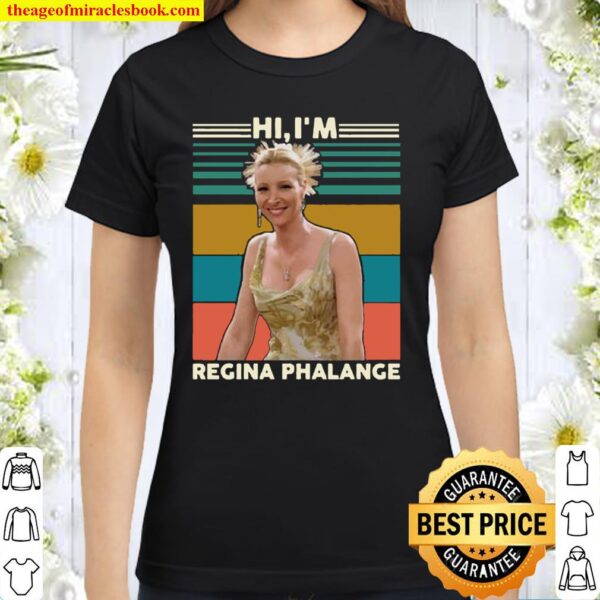 Hi I_m Regina Phalance Classic Women T-Shirt