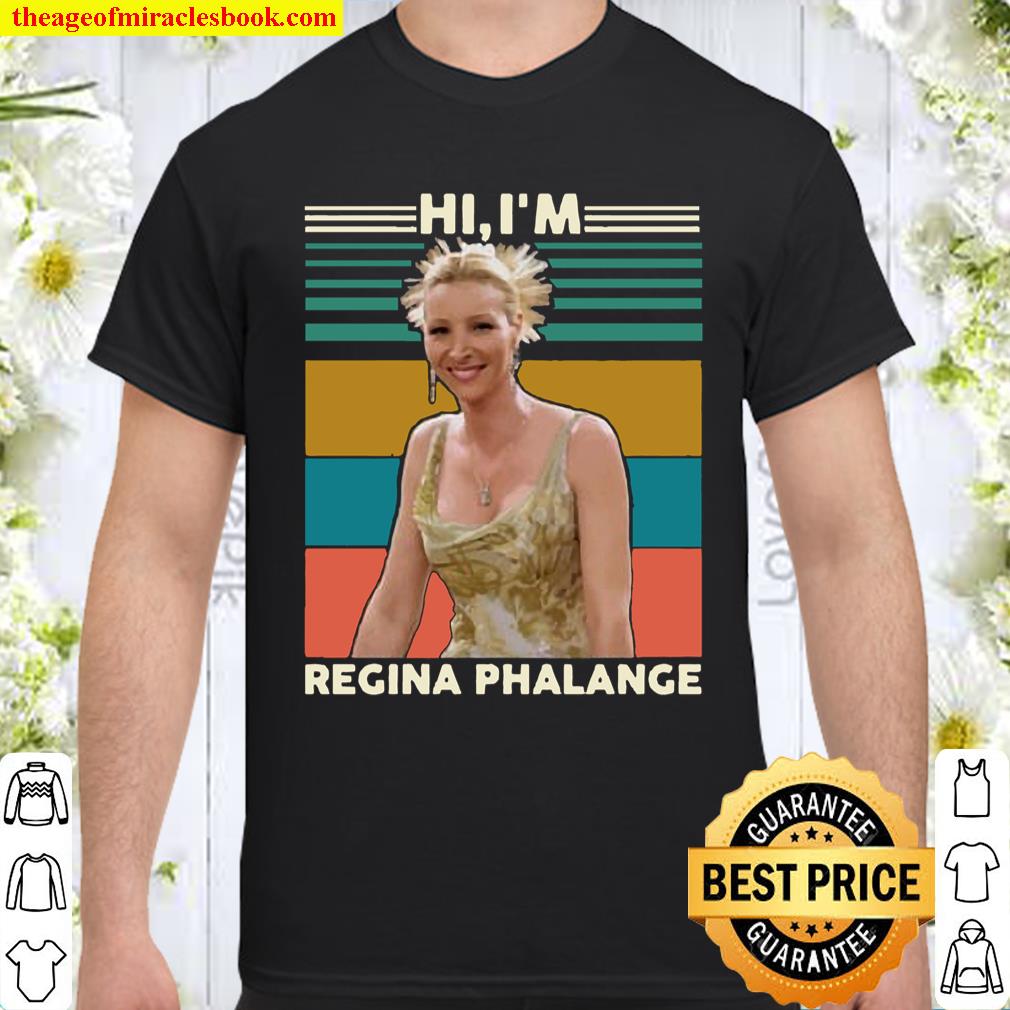 Hi I’m Regina Phalance Shirt, hoodie, tank top, sweater