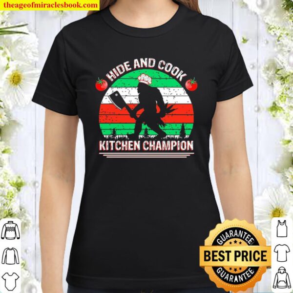 Hide And Cook Kitchen Champion Classic Women T-Shirt