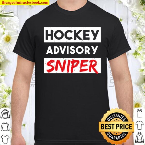 Hockey Player Hockey Advisory Sniper – Ice Hockey Shirt