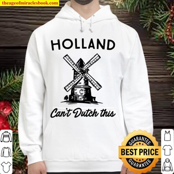 Holland Cant Dutch This Hoodie