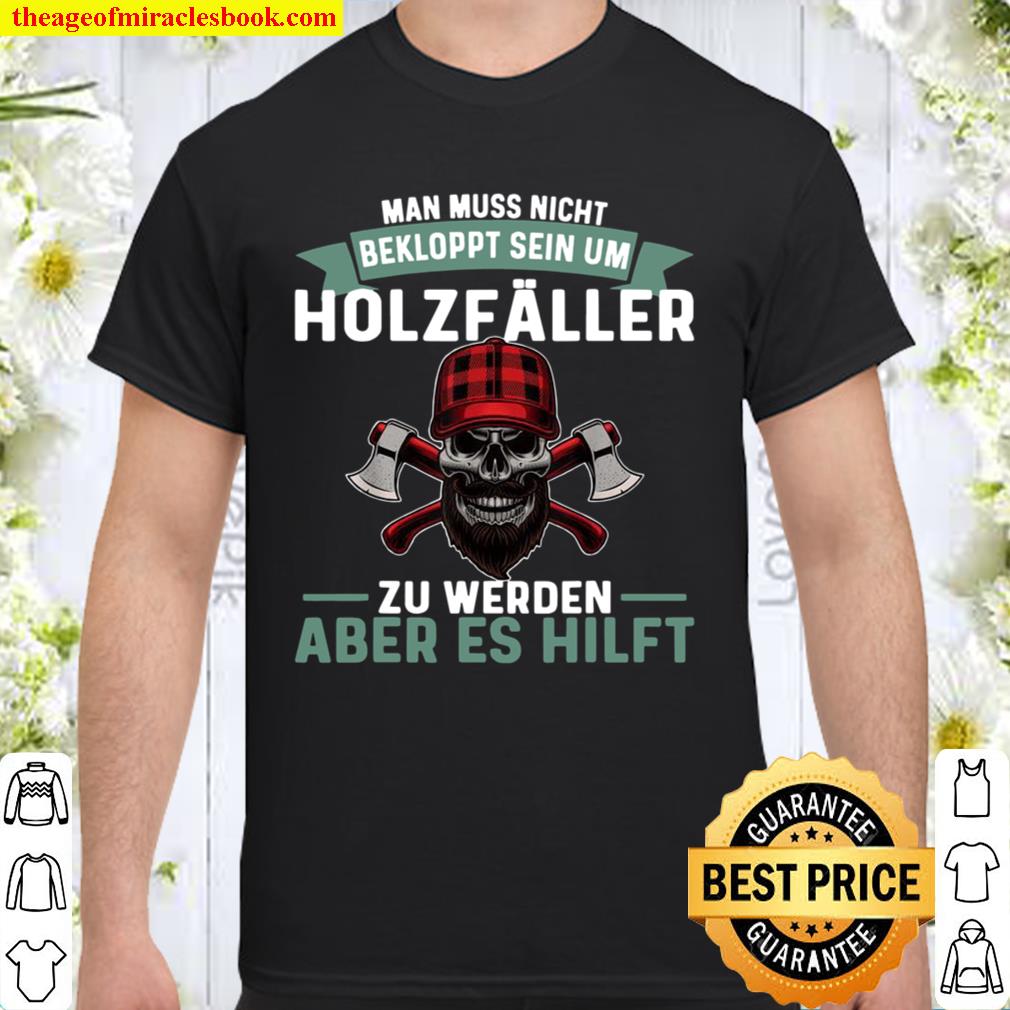 Holzf„ller muss nicht bekloppt sein hot Shirt, Hoodie, Long Sleeved, SweatShirt