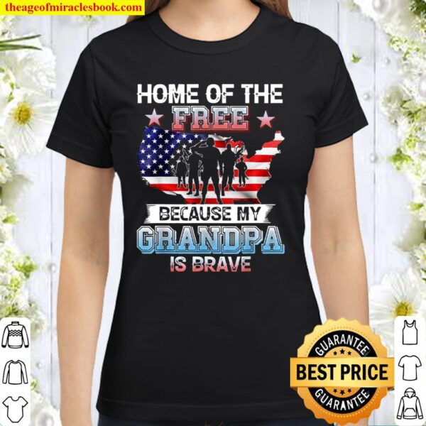 Home Of The Free Because My Grandpa Is Brave Veteran Day Classic Women T-Shirt
